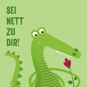 Sei nett zu dir!